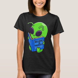 Alien Ufo Space Außerirdischen glauben an sich sel T-Shirt
