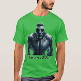 Aliens are REAL! T-Shirt