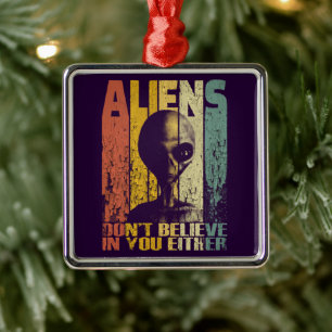 Aliens glauben nicht an dich Lustiger Alien Ornament Aus Metall