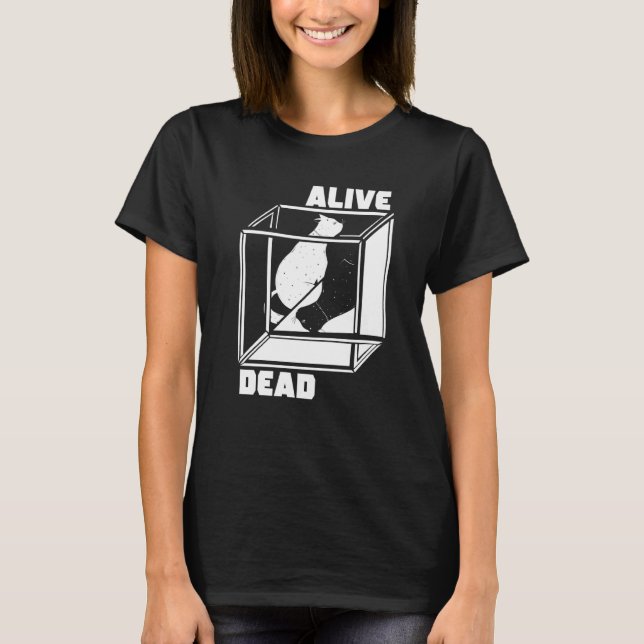 Alive and Dead Quantum Mechanics Schroed T-Shirt (Vorderseite)