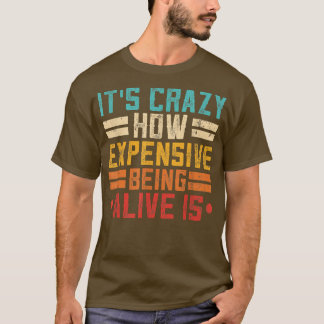 Alive Sarcasm Cynical Joke Epensive Ausgaben Epens T-Shirt