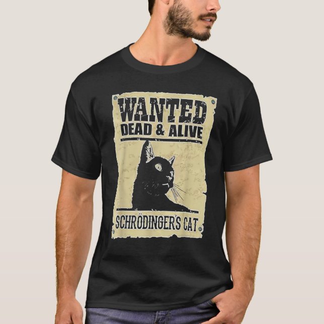 Alive Schrodinger's Cat Wanted Dead T-Shirt (Vorderseite)