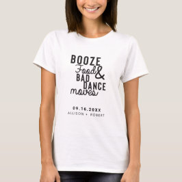 Alkohol Essen & schlechte Tanzbewegungen Hochzeits T-Shirt