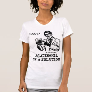 Alkohol ist eine Lösung in der Chemie T-Shirt