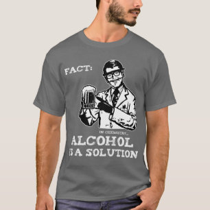 Alkohol ist eine Lösung in der Chemie T-Shirt