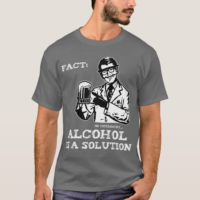 Alkohol ist eine Lösung in der Chemie T-Shirt (Vorderseite)