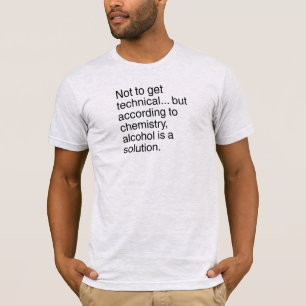 Alkohol ist eine Lösung T-Shirt