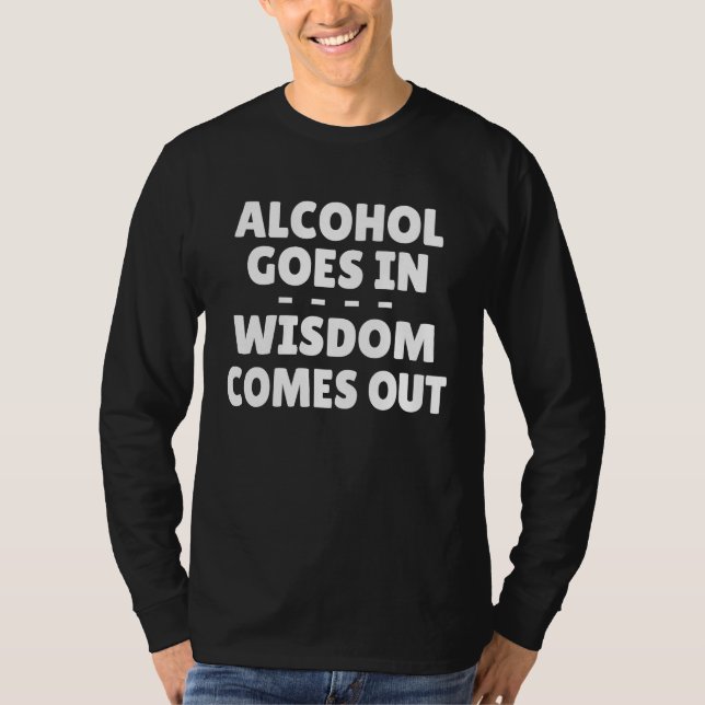 Alkohol kommt langsam heraus T-Shirt (Vorderseite)