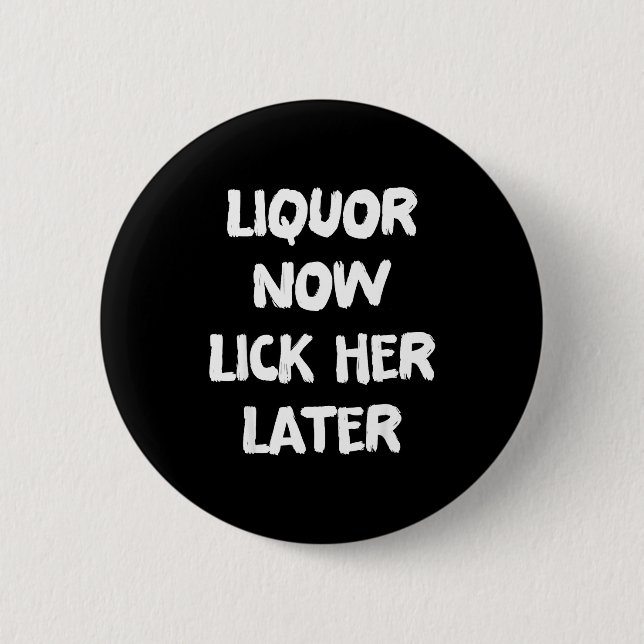 Alkohol leckt sie später lustiger Trink-Junggesell Button (Vorderseite)