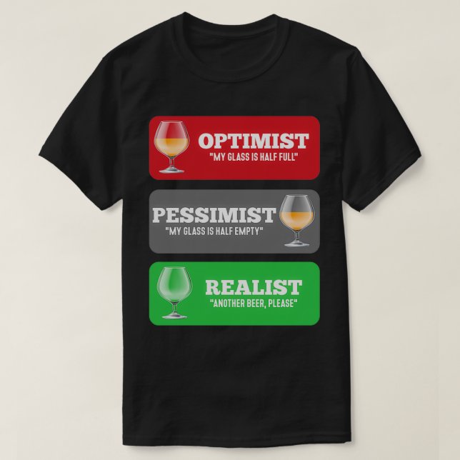 Alkohol Optimist Pessimist Realist Funny Beer desi T-Shirt (Design vorne)