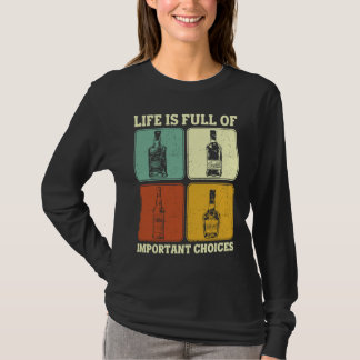 Alkohol Party Life Is Full Of Important Choices Wh T-Shirt