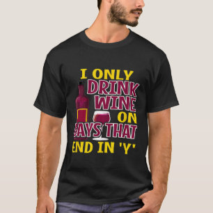 Alkohol Shirt ich trinke Wein an Tagen, die in Y F