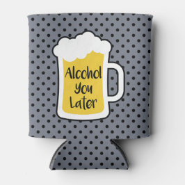 Alkohol Sie später Dosenkühler