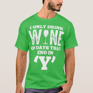 Alkohol trinke ich Wein an Tagen, die in meinem so T-Shirt