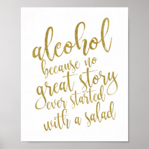 Alkohol, weil keine großartige Geschichte mit eine Poster