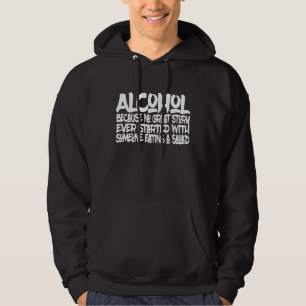 Alkohol, weil keine gute Geschichte mit einem Sala Hoodie