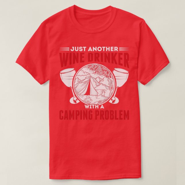 Alkohol Wein Drinker mit einem Camping Problem lus T-Shirt (Design vorne)