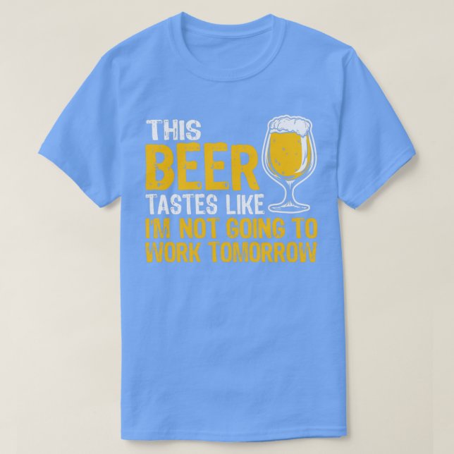 Alkohol wird nicht funktionieren Funny Beer Adult  T-Shirt (Design vorne)