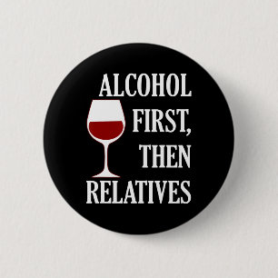 Alkohol zuerst dann Verwandte Funny Christmas Wein Button