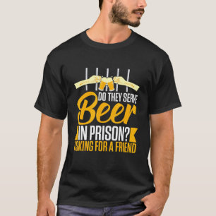 Alkoholgebäck im Gefängnis Booze Drink Sprichwort T-Shirt