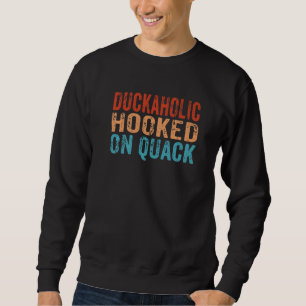 Alkoholiker auf Quack Funny Duck Jagdjagd Sweatshirt