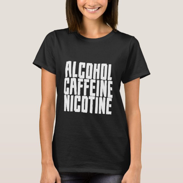 Alkoholkoffein Nikotin T-Shirt (Vorderseite)