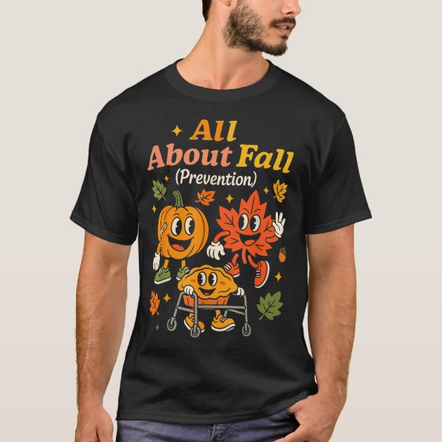 All About Fall Prevention Funny Autumn Therapy Pt  T-Shirt (Vorderseite)