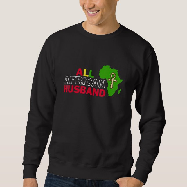 All African Husband  Dear Respectful African Famil Sweatshirt (Vorderseite)