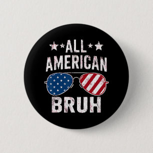 All American Bruh 4. Juli Boys Patriotic USA T Button
