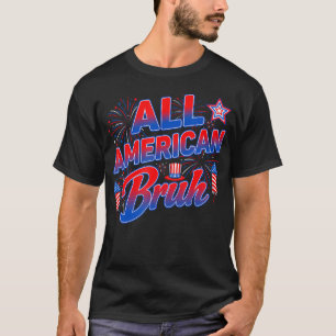 All American Bruh 4. Juli USA Amerikanische Flagge T-Shirt