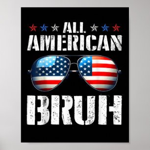 All American Bruh Funny US Flag Happy Independenz Poster