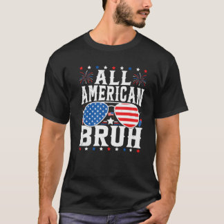 All American Bruh USA Independence Day Patriotic 4 T-Shirt