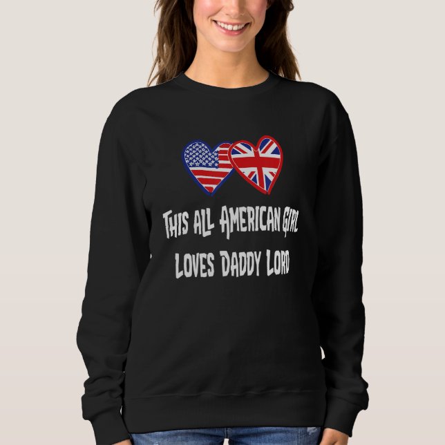All American Girl Loves Daddy Lord @lord dermott D Sweatshirt (Vorderseite)
