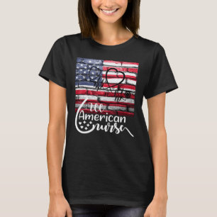 All American Nurse Amerikanische Flagge Unabhängig T-Shirt