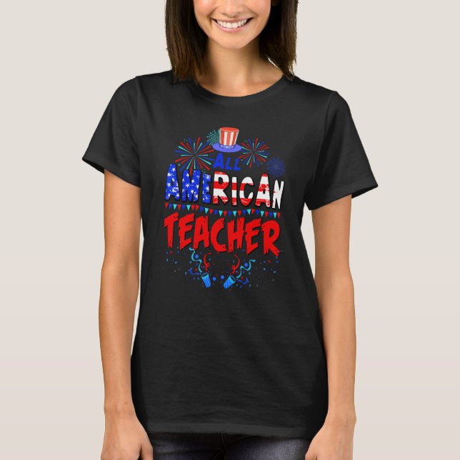 All American Teacher American Flag 4th of July USA T-Shirt (Vorderseite)