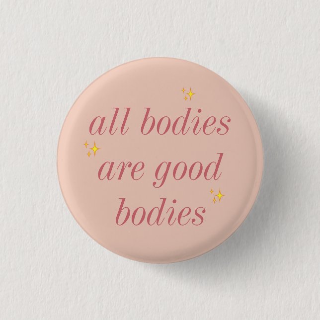 all bodies are good bodies button (Vorderseite)