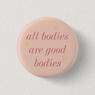 all bodies are good bodies button