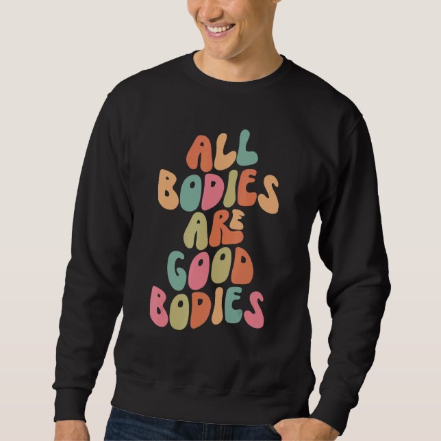 All Bodies are Good Bodies Retro Groovy Mental Hea Sweatshirt (Vorderseite)