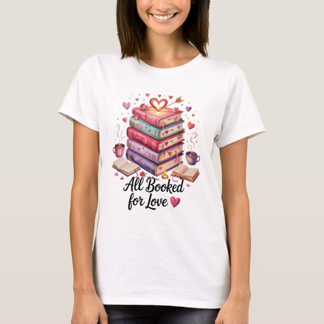 All Booked for Love Coffee and Books Valentine T-Shirt (Vorderseite)