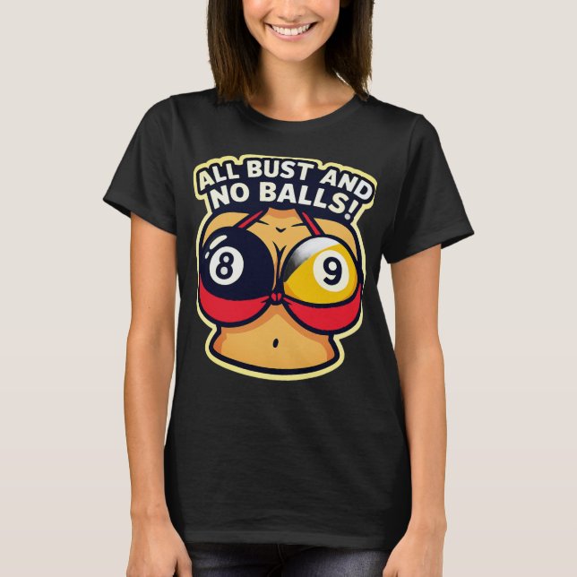 All bust and no balls T-Shirt (Vorderseite)