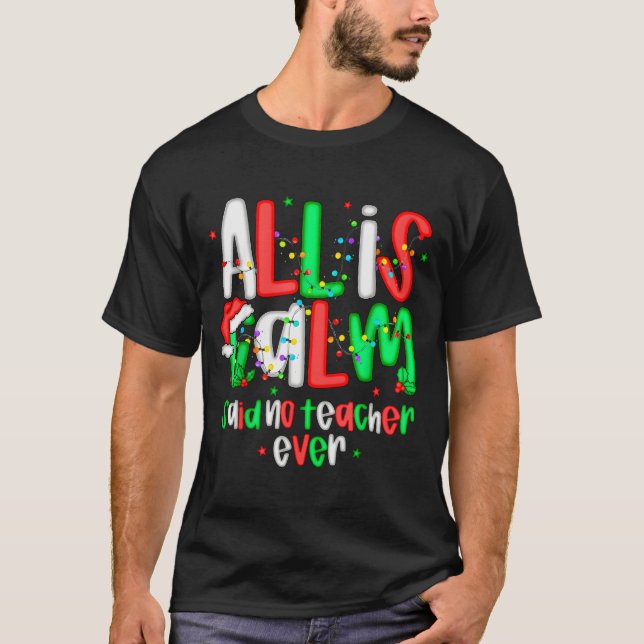 All Calm Said No Teacher Funny Teacher Christmas L T-Shirt (Vorderseite)