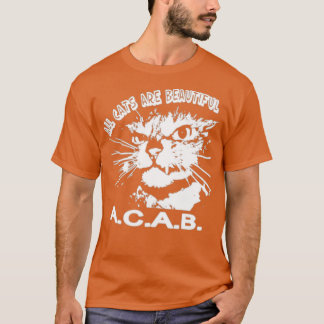 All Cats Are Beautiful A C A B  T-Shirt