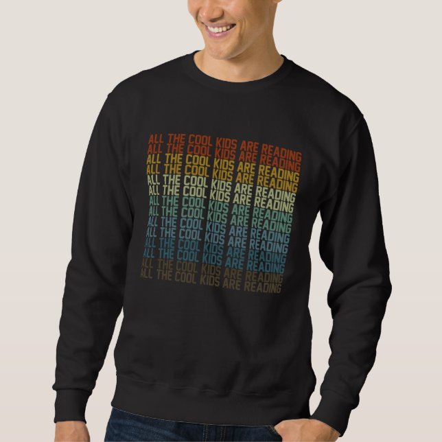 All Cool Kids Are Reading Book Nerd  Reading Vinta Sweatshirt (Vorderseite)