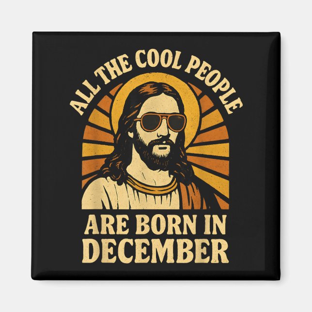 All Cool People Are Born In December Birthday  Magnet (Vorne)
