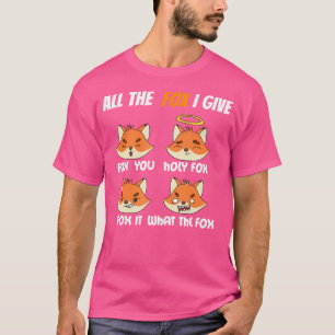 All den Fuchs, den ich Fox Sie heiligen Fox Fox es T-Shirt