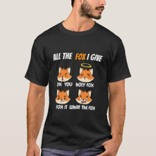 All den Fuchs, den ich Fox Sie heiligen Fox Fox es T-Shirt
