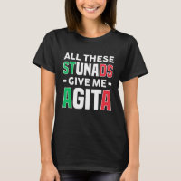 All diese Stunads geben mir Agita - Funny Italian