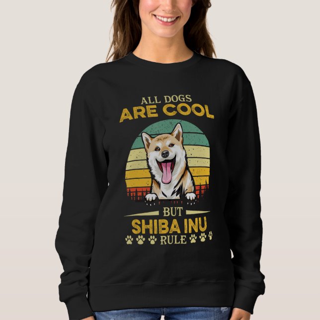 All Dogs Are Cool But Shiba Inu Rule Father s Day Sweatshirt (Vorderseite)