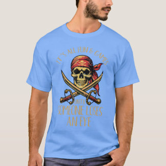 All Fun Games Until Someone Loses Eye Pirate Men W T-Shirt