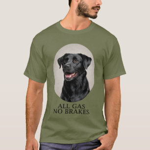 All Gas No Brakes Black Lab Sport-Shirt T-Shirt